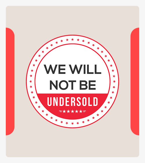 We Will NOT Be Undersold 